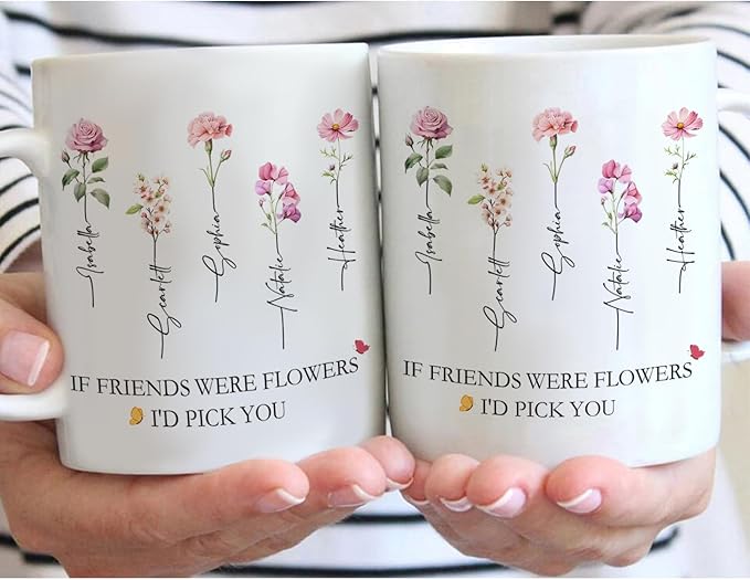 Personalized Best Friend Coffee Mug, If Friends Were Flower I'd Pick You Birth Flowers Mug, Custom Best Friend Gift for Women, Christmas Birthday Gifts for Friends Female 11 or 15 Oz